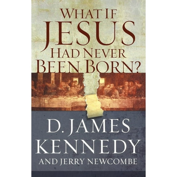 What If Jesus Had Never Been Born?, (Paperback)