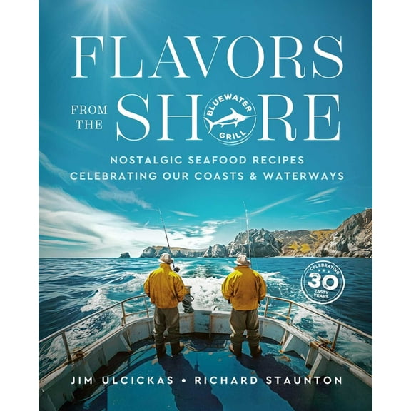 Flavors from the Shore: Nostalgic Seafood Recipes Celebrating Our Coasts & Waterways, (Hardcover)