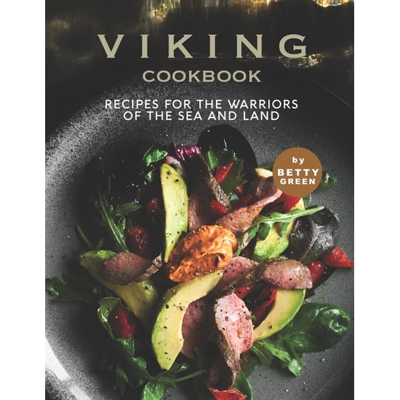 Viking Cookbook: Recipes For the Warriors of The Sea and Land (Paperback)