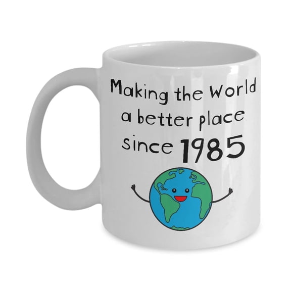 Making the World a Better Place Since 1985 Coffee Mug - 40th Birthday Gifts