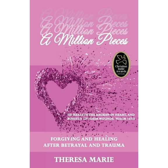 A Million Pieces: Forgiving and Healing After Betrayal and Trauma, (Paperback)
