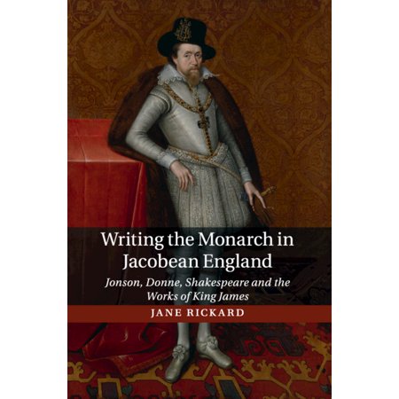 Writing the Monarch in Jacobean England (Paperback)