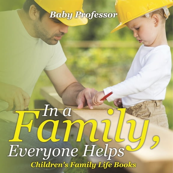 In a Family, Everyone Helps- Children's Family Life Books, (Paperback)