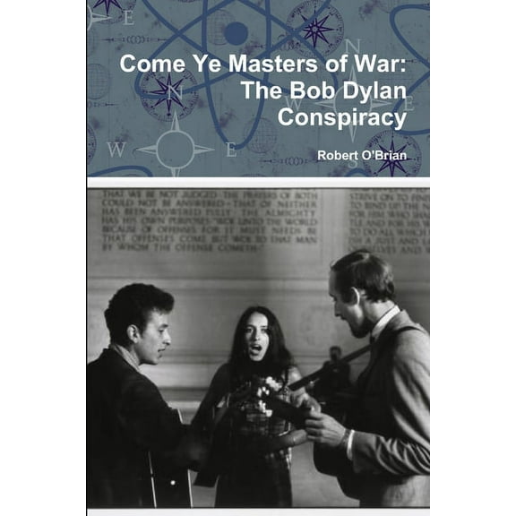 Come Ye Masters of War: The Bob Dylan Conspiracy, (Paperback)