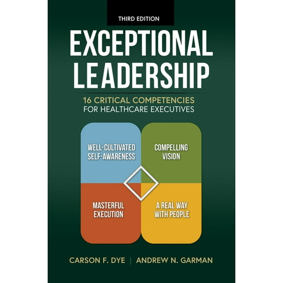 Exceptional Leadership: 16 Critical Competencies for Healthcare Executives, Third Edition (Edition 3) (Paperback)