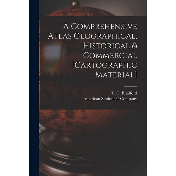 A Comprehensive Atlas Geographical, Historical & Commercial [cartographic Material] (Paperback)