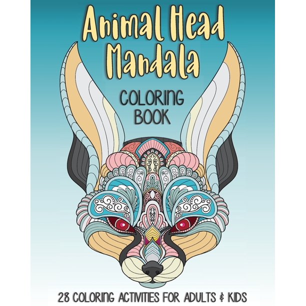 Download Animal Head Mandala Coloring Book 28 Coloring Activities For Adults Kids Intricate And Detailed Zendoodle Mandala Patterned Images For Stress Relief And Relaxation Paperback Walmart Com Walmart Com