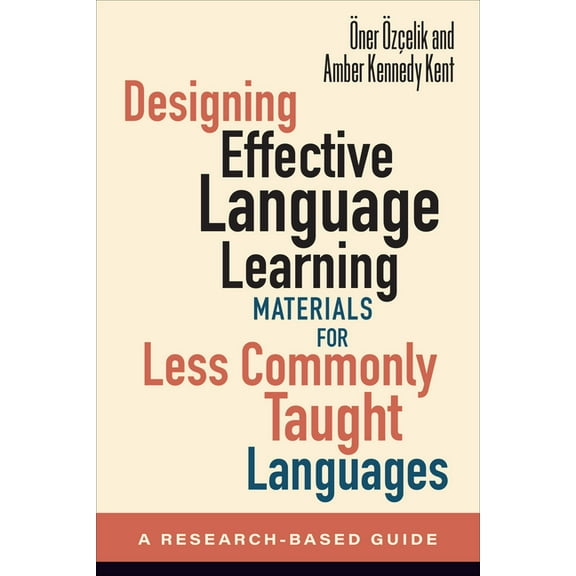 Designing Effective Language Learning Materials for Less Commonly Taught Languages: A Research-Based Guide, (Paperback)