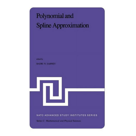 NATO Science Series C: Polynomial and Spline Approximation: Theory and Applications, Book 49, (Paperback)