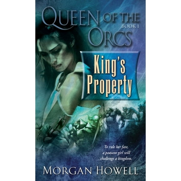 Pre-Owned Queen of the Orcs: King's Property (Paperback 9780345496508) by Morgan Howell