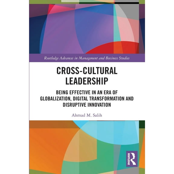 Routledge Advances in Management and Bus Cross-Cultural Leadership: Being Effective in an Era of Globalization, Digital Transformation and Disruptive Innovation, (Paperback)