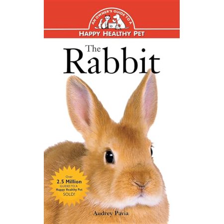 Pre-Owned The Rabbit: An Owner s Guide to a Happy Healthy Pet (Hardcover) 0876054890 9780876054895