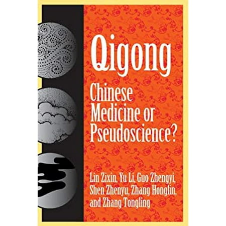 Qigong: Chinese Medicine or Pseudoscinece? [Hardcover - Used]