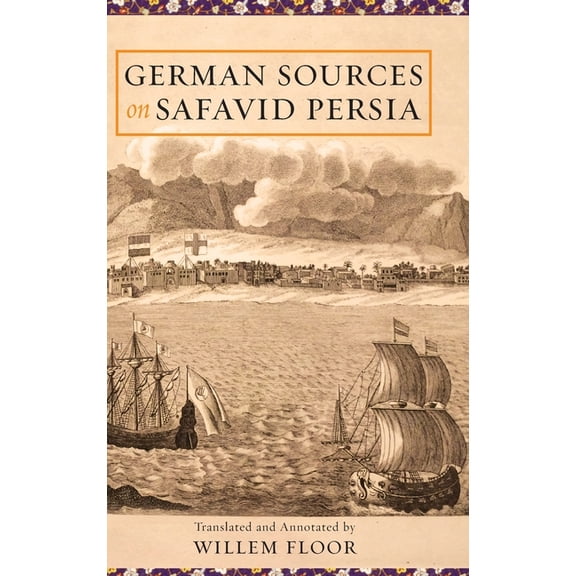 German Sources on Safavid Persia (Hardcover)