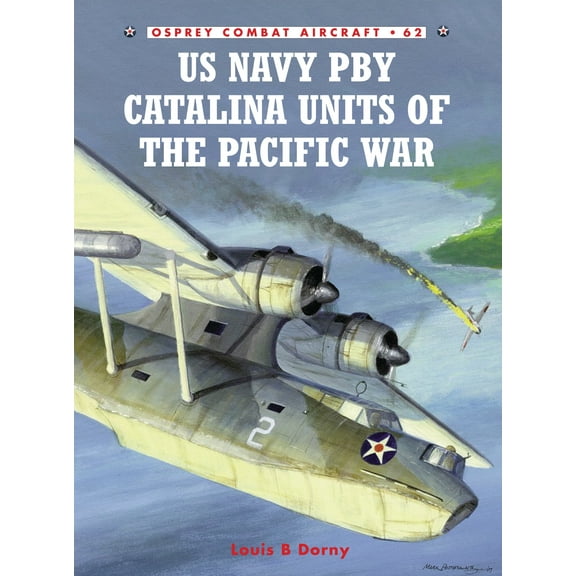 Combat Aircraft: US Navy PBY Catalina Units of the Pacific War (Series #62) (Paperback)