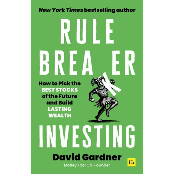 Rule Breaker Investing: How to Pick the Best Stocks of the Future and Build Lasting Wealth (Hardcover)