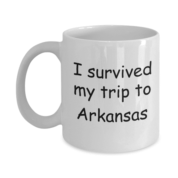 Arkansas mugs souvenirs , I survived my trip to Arkansas - White Coffee Mug Tea Cup 11 oz Gift