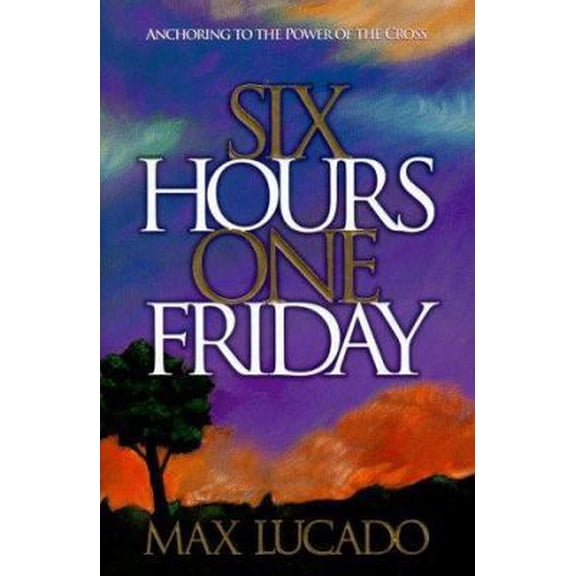 Pre-Owned Six Hours One Friday: Anchoring to the Power of the Cross (Hardcover) 0880707933 9780880707930