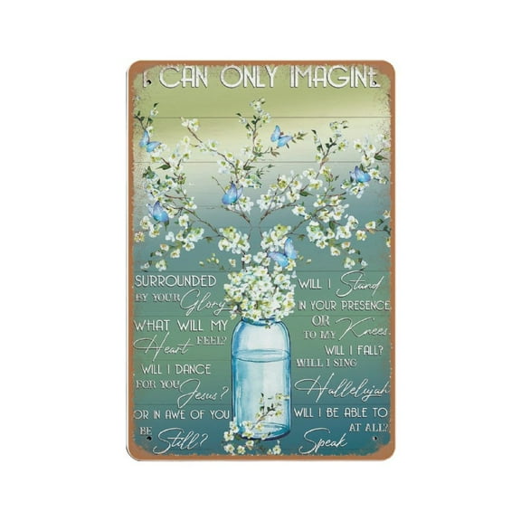 Butterfly I Can Only Imagine tin sign, Floral Decor, I Can Only Imagine Lyrics tin sign, Music tin sign, Wall Decor,Retro art, home living room, country house, metal tin sign 8x12 inches