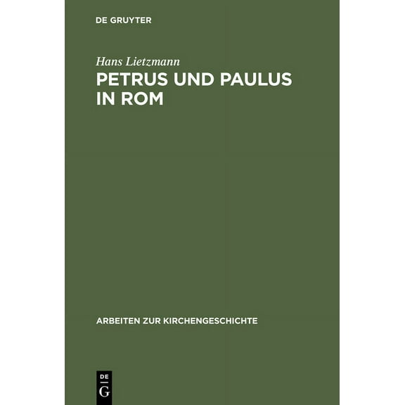 Arbeiten Zur Kirchengeschichte Petrus und Paulus in Rom, Book 1, (Hardcover)