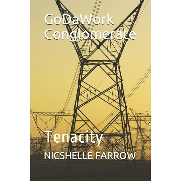 Godawork Conglomerate: GoDaWork Conglomerate: Tenacity (Paperback)
