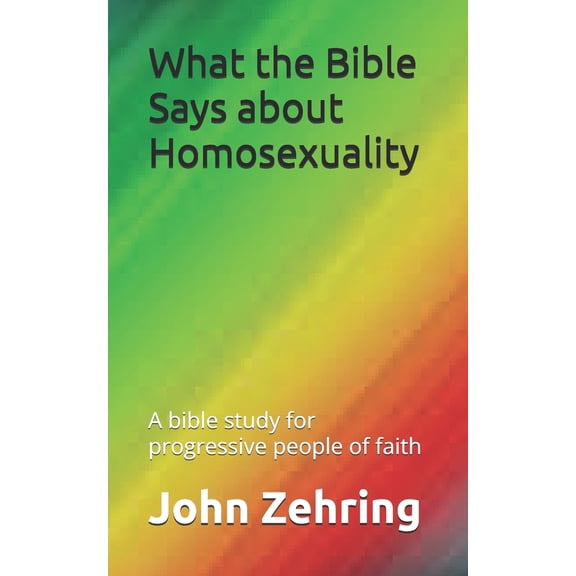 Pre-Owned What the Bible Says about Homosexuality: A bible study for progressive people of faith (Paperback) by John Zehring
