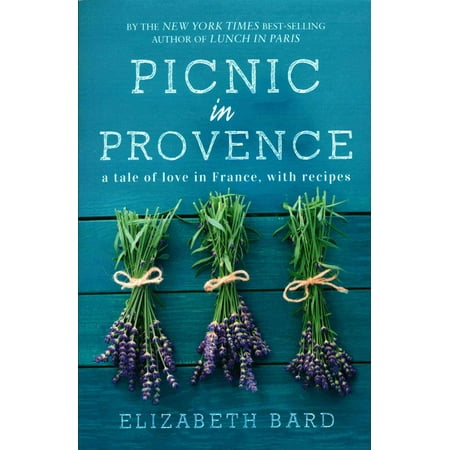 Picnic in Provence: A Tale of Love in France with Recipes