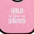 thumbnail image 4 of Inktastic Hold Your Horses in White Boys or Girls Baby Bib, 4 of 4
