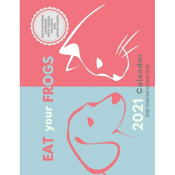 Eat your frogs. Calendar 2021.: Motivational calendar with federal holidays and moon phases. (Paperback)
