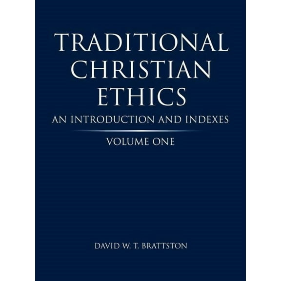 Traditional Christian Ethics: Volume One an Introduction and Indexes (Paperback)