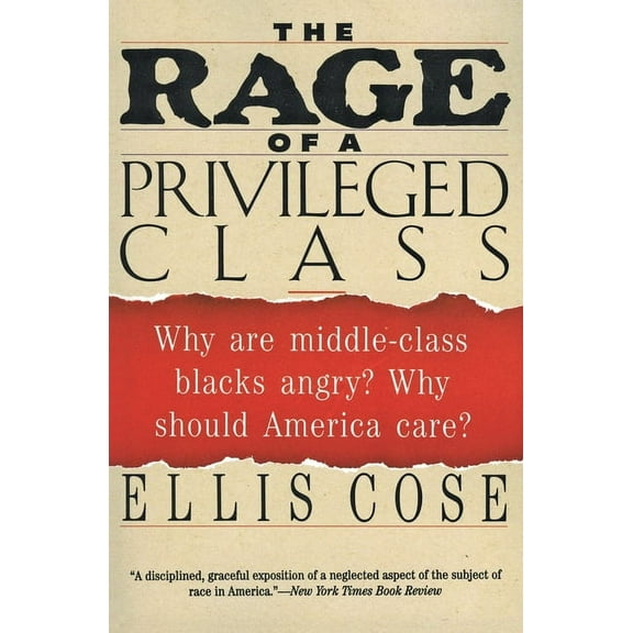 The Rage of a Privileged Class: Why Do Prosperouse Blacks Still Have the Blues?, (Paperback)