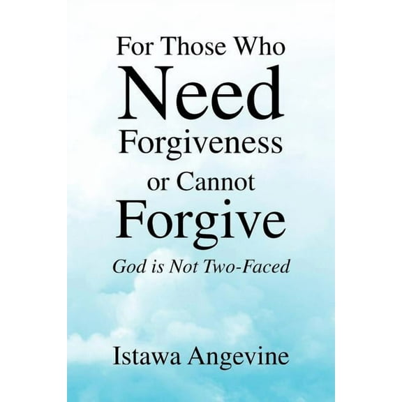 For those Who Need Forgiveness or Cannot Forgive: God is Not Two-Faced