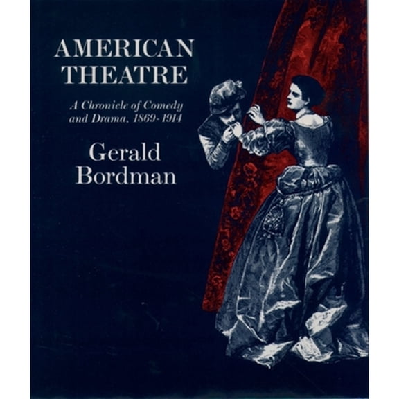 Pre-Owned American Theatre: A Chronicle of Comedy and Drama: 1869-1914 (Hardcover) 0195037642 9780195037647