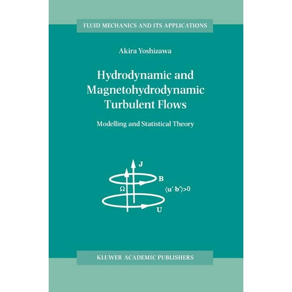 Fluid Mechanics and Its Applications Hydrodynamic and Magnetohydrodynamic Turbulent Flows: Modelling and Statistical Theory, Book 48, (Paperback)