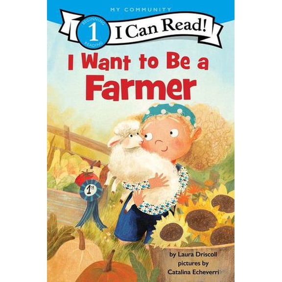 I Want to Be a Farmer: A My Community I Can Read
