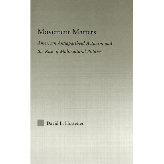 Studies in African American History and  Movement Matters: American Antiapartheid Activism and the Rise of Multicultural Politics, (Hardcover)