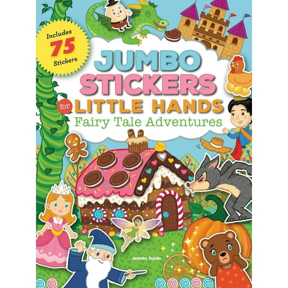 Jumbo Stickers for Little Hands Jumbo Stickers for Little Hands: Fairy Tale Adventures: Includes 75 Stickers, (Paperback)