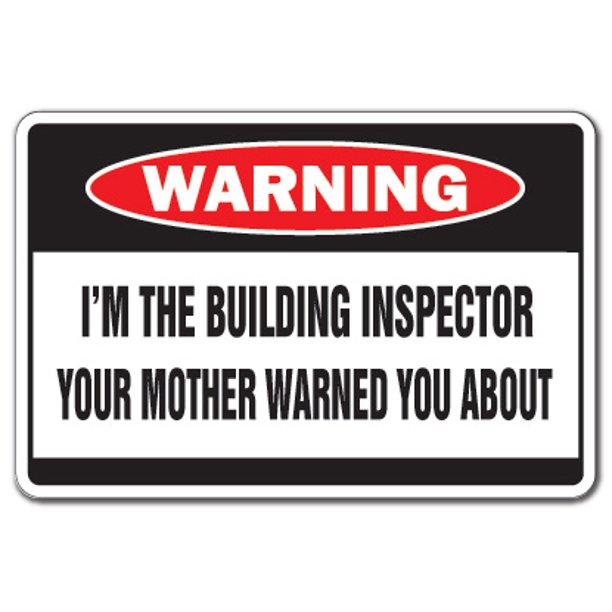 I'M THE BUILDING INSPECTOR Warning Decal mother funny code enforcement