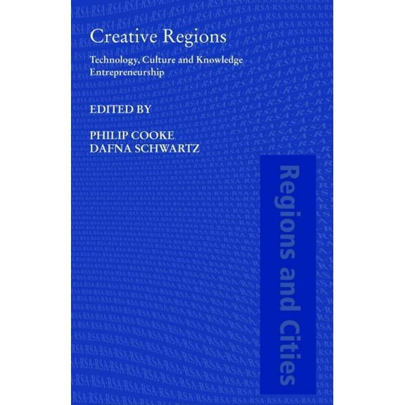 Regions and Cities Creative Regions: Technology, Culture and Knowledge Entrepreneurship, (Hardcover)