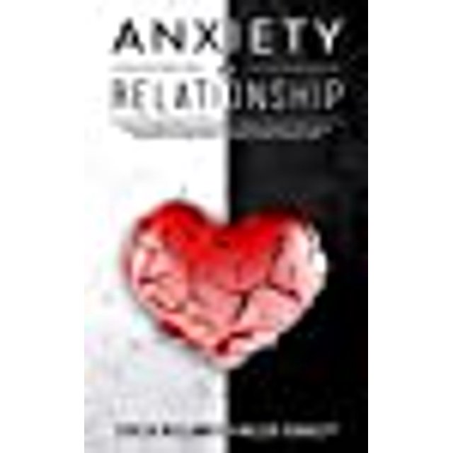 Anxiety in Relationship: How to Eliminate Negative Thinking, Jealousy, Attachment and Overcome Couple Conflicts. Insecurity and Fear of Abandonment ... Irreparable Damage Without Therapy, Couple