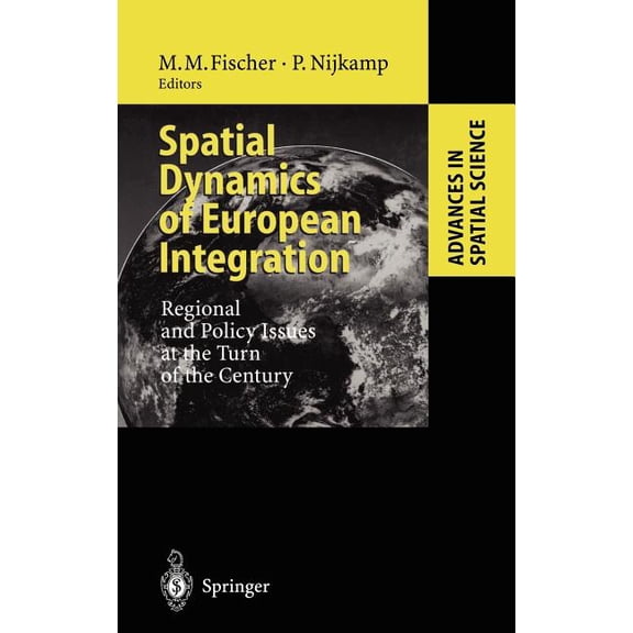 Advances in Spatial Science Spatial Dynamics of European Integration: Regional and Policy Issues at the Turn of the Century, (Hardcover)