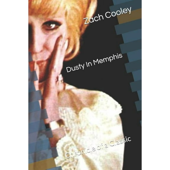 Dusty in Memphis: Chronicle of a Classic