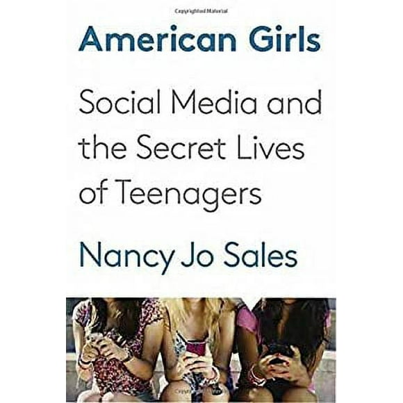 American Girls : Social Media and the Secret Lives of Teenagers 9780385353922 Used / Pre-owned