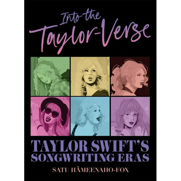Satu Hämeenaho-Fox: Into the Taylor-Verse: Taylor Swift's Songwriting Eras (Hardcover)