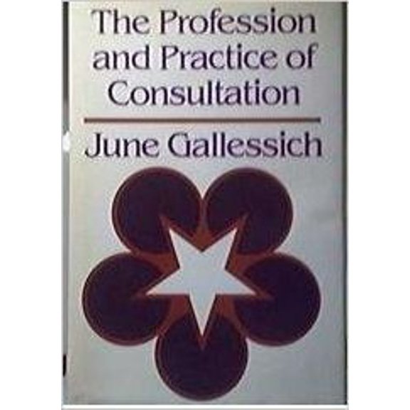 Pre-Owned The Profession and Practice of Consultation: A Handbook for Consultants, Trainers of Consultants, and Consumers of Consultation Services (The Jossey-... (Hardcover) 0875895271 9780875895277