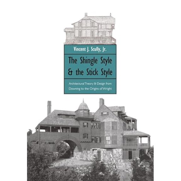 Pre-Owned The Shingle Style and the Stick Style: Architectural Theory and Design from Downing to the Origins of Wright; Revised Edition (Paperback) 0300015194 9780300015195