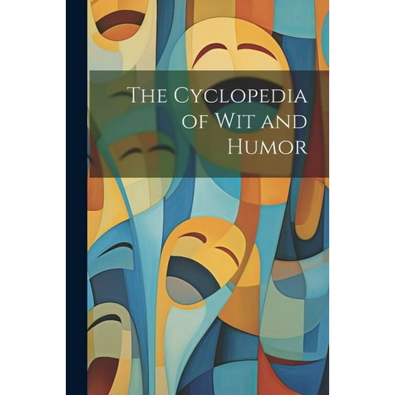 The Cyclopedia of Wit and Humor (Paperback)