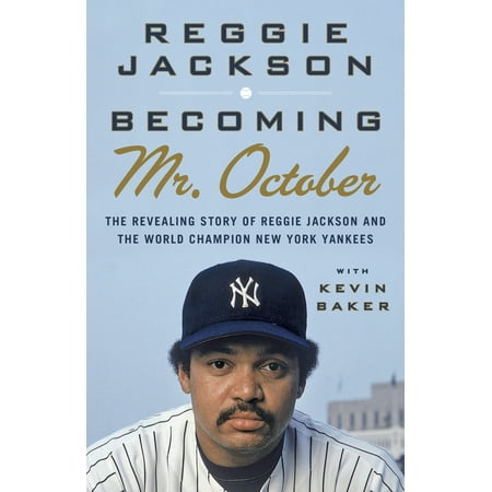 Becoming Mr. October : The Revealing Story of Reggie Jackson and the World Champion New York (Best Of Reggie Watts)