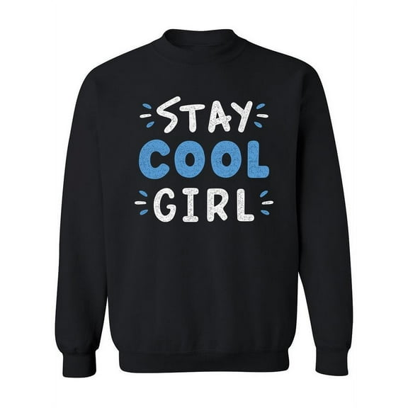Stay Cool, Girl Sweatshirt Women -Image by Shutterstock, Female 5X-Large