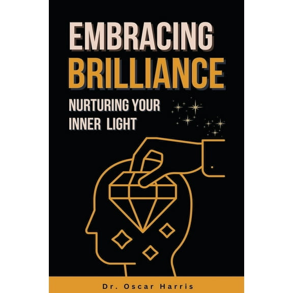 Embracing Brilliance Nurturing Your Inner Light, (Paperback)
